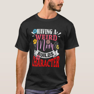 T-shirt Avoir Une Mère Étrange Construit Le Caractère Fête