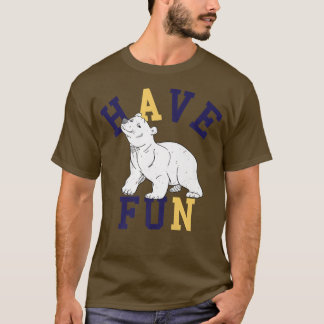 T-shirt Avoir une qualité d'ours polaire amusante