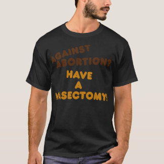 T-shirt Avoir une Vasectomie Droits des femmes Pro Choice 