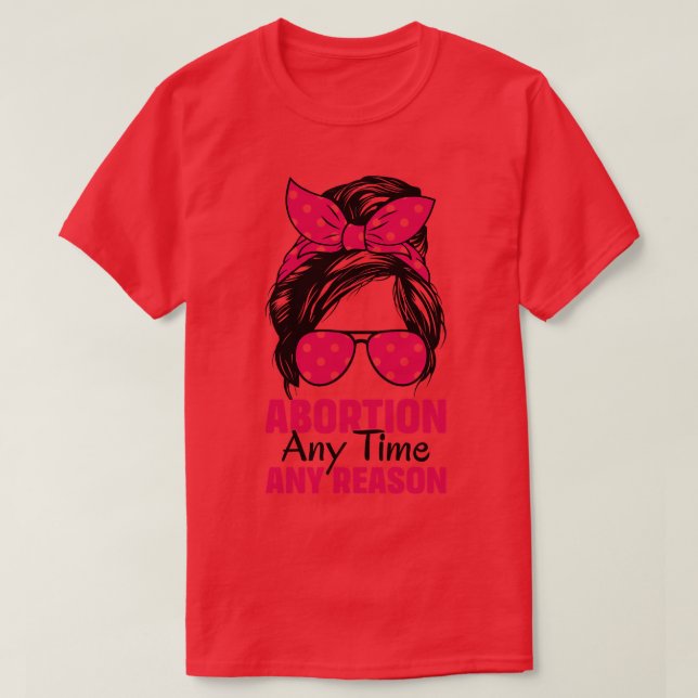 T-shirt Avortement N'Importe Quelle Raison (Design devant)