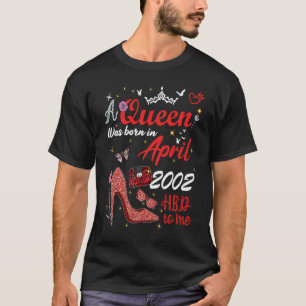 T-shirt Avril 2002 Anniversaire Cette Reine Est Née Le 2 A