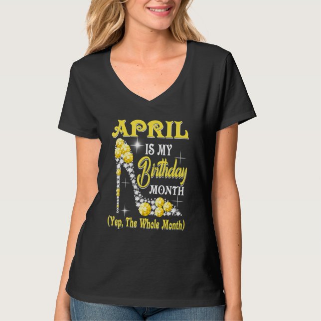 T-shirt Avril Est Mon Anniversaire Mois Oui Tout Le Mois M (Devant)