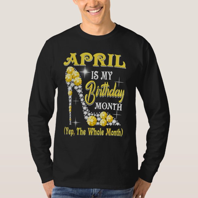 T-shirt Avril Est Mon Anniversaire Mois Oui Tout Le Mois S (Devant)