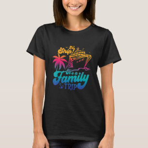 T-shirt Aw Ship ! C'est un voyage en famille, une croisièr