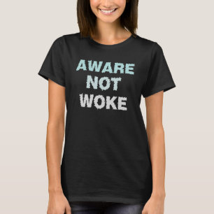 T-shirt Aware Not Woke Anti Woke Culture Décontracté