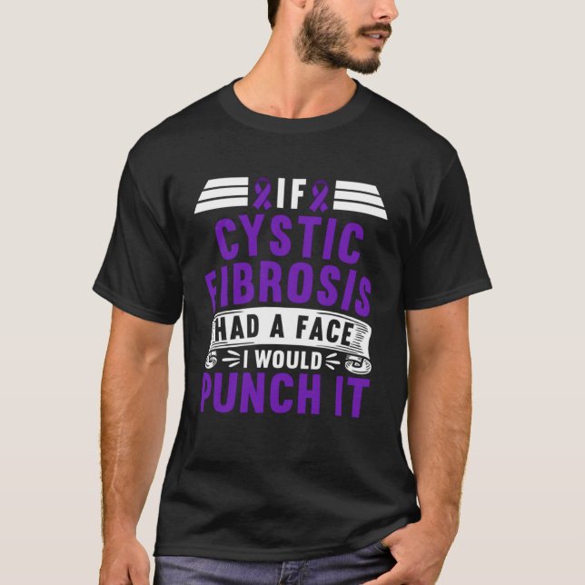 T-shirt Awareness I If Cystic Fibrosis Had A Face I Would  (Devant)