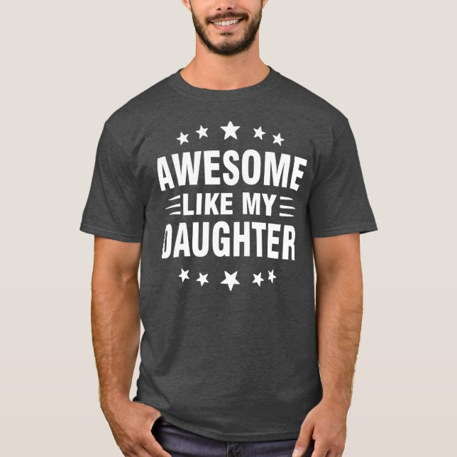 T-shirt Awesome Comme Ma Fille Drôle Fête des pères Papa (Devant)