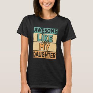 T-shirt Awesome Comme Ma Fille Fête des pères Papa Joke 4