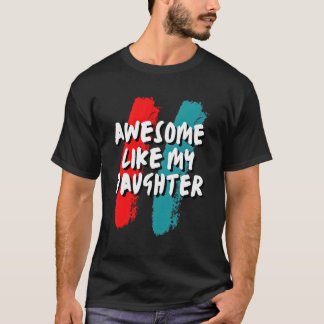 T-shirt Awesome Comme Ma Fille Humour Fête des pères