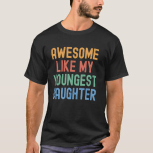 T-shirt Awesome Comme Ma Plus Jeune Fille Hommes Drôle Pèr