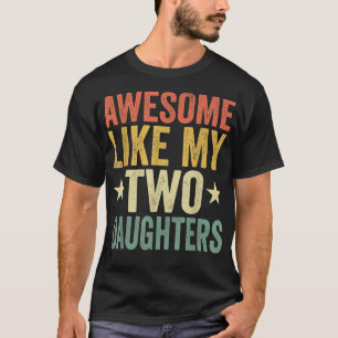 T-shirt Awesome Comme Mes Deux Filles Maman Papa Funny Par