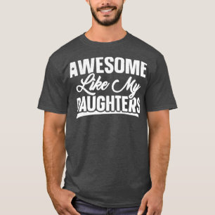T-shirt Awesome Comme Mes Filles Cadeau Drôle Fête des pèr