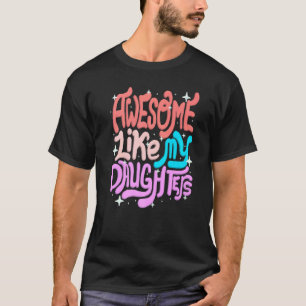 T-shirt Awesome Comme Mes Filles Parents Fête de la mère M