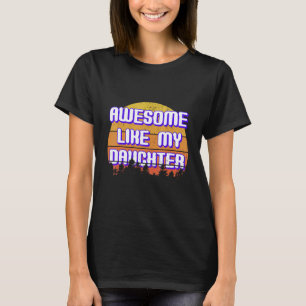T-shirt Awesome Comme Mon Fille Fête des Mères Conception
