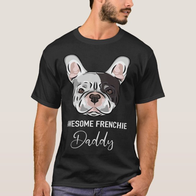 T-shirt Awesome Frenchie Daddy   French Bulldog (Devant)