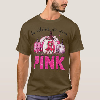 T-shirt Awesome in october We Wear Pink Breast Cancer Awar