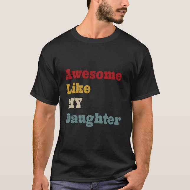 T-shirt Awesome Like My Daughter Fathers Day Dad (Devant)