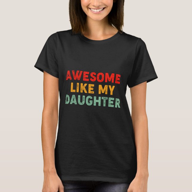 T-shirt Awesome Like My Daughter For Dad Men Funny Fathers (Devant)