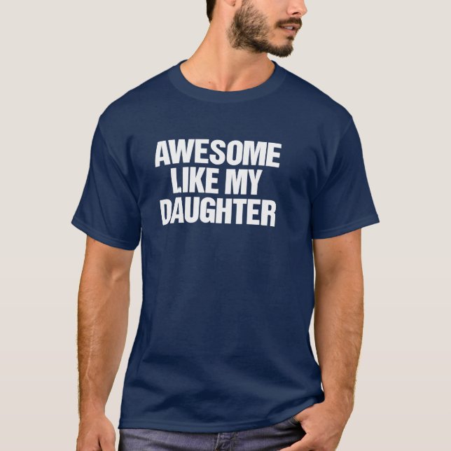 T-shirt Awesome Like My Daughter Funny Dad Father’s Day  (Devant)