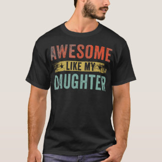 T-shirt Awesome Like My Daughter Gifts Men Funny Father'S