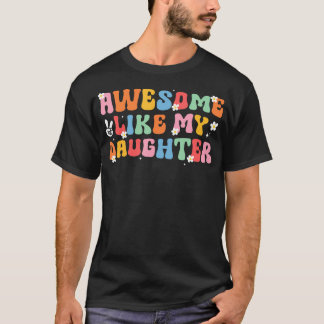 T-shirt Awesome Like My Daughter Men Funny Groovy Fathers