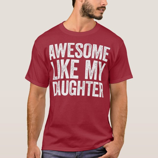 T-shirt Awesome Like My Daughter  Parents Day Gift (Devant)