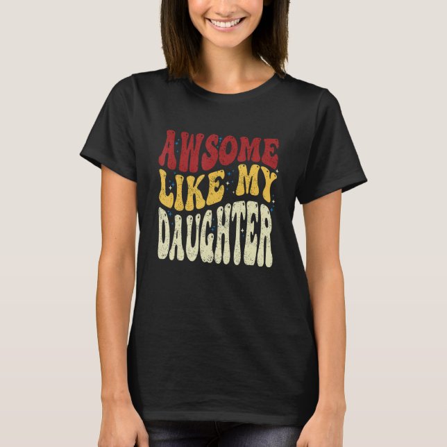 T-shirt Awesome Like My Daughter Retro Men Dad Fathers 5 (Devant)