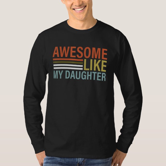 T-shirt Awesome Like My Daughter Shirt Funny Father's Day (Devant)