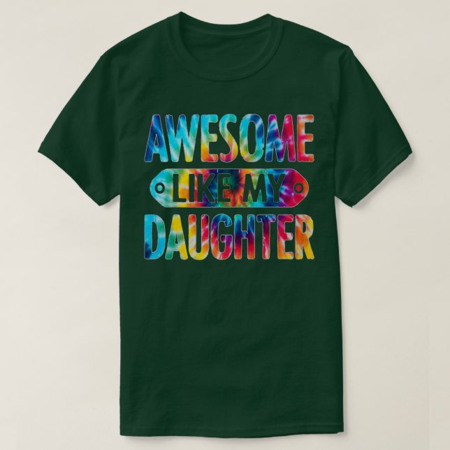 T-shirt Awesome Like My Daughter Tie Dye Funny Father's Da (Design devant)