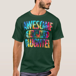T-shirt Awesome Like My Daughter Tie Dye Funny Father's Da