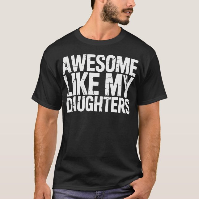 T-shirt Awesome Like My Daughters Fathers Day Dad (Devant)