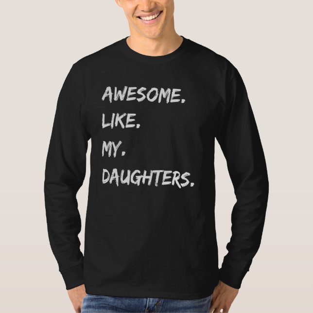 T-shirt Awesome Like My Daughters Fathers Day  Dad 1 (Devant)