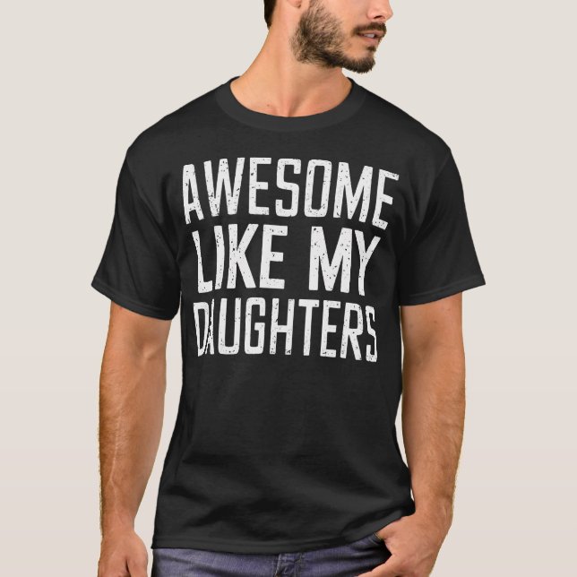 T-shirt Awesome Like My Daughters Gifts Men Funny Fathers  (Devant)