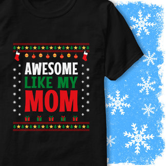 T-shirt Awesome Like My Mom Christmas Sweater Style Design