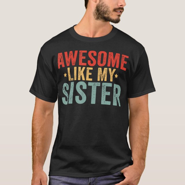 T-shirt Awesome Like My Sister (Devant)