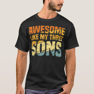 T-shirt Awesome Like My Three Sons Fathers Day Funny Dad