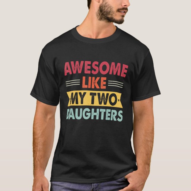 T-shirt Awesome Like My Two Daughters Retro Dad  Fathers d (Devant)