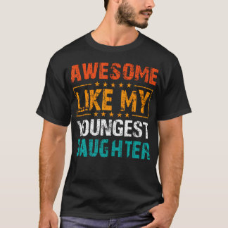 T-shirt Awesome Like My Youngest Daughter Fathers Day Humo
