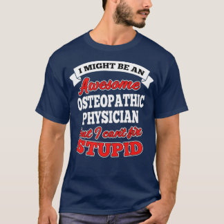 T-shirt Awesome Osteopathic Physician But Canx27t Fix Stup
