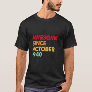 T-shirt Awesome Since October 1940