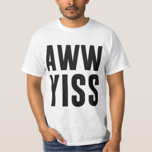 T-shirt Aww Yiss aw oui