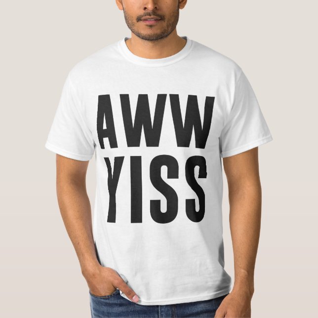 T-shirt Aww Yiss aw oui (Devant)