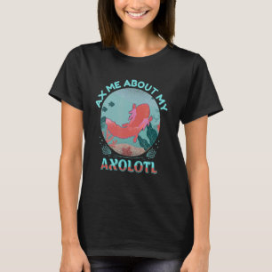 T-shirt Ax Me About My Axolotl Boys Girls mignonne Pet Axo