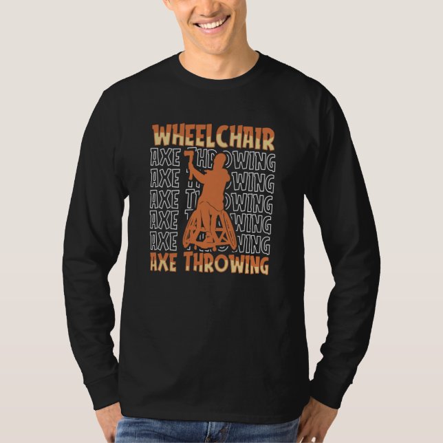 T-shirt Axe Throwing Wheelchair  Lumberjack Woodsman Axe T (Devant)