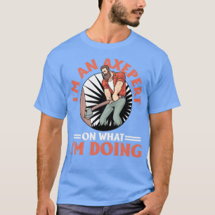 T-shirt Axepert Sur Ce Que Je Fais Logger Lumberjack