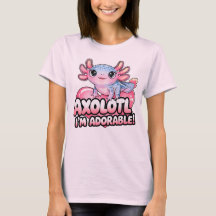 Axolotl, I'm Adorable - Cute Kawaii Amphibian
