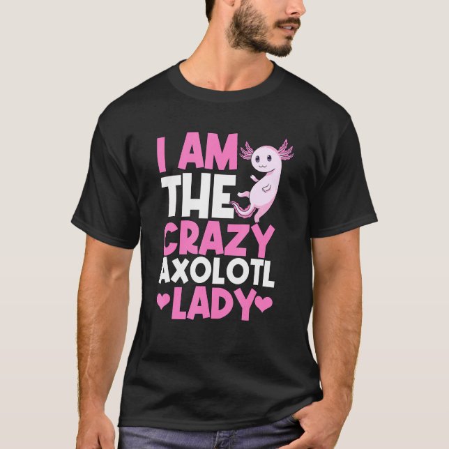 T-shirt Axolotl Je Suis Le Fou Axolotl Lady Axolotls (Devant)