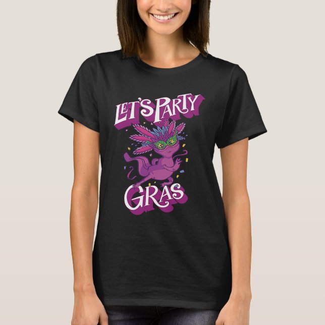 T-shirt Axolotl Mardi Gras Let's Party Parade Shenanigans  (Devant)