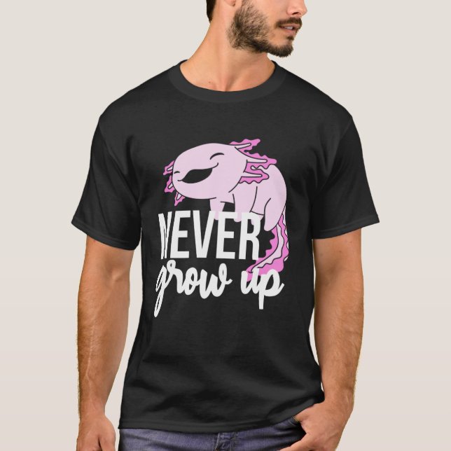 T-shirt Axolotl Never Grow Up For Salamander (Devant)