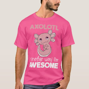 T-shirt Axolotl Un Autre Mot Pour La Salamandre Drôle
